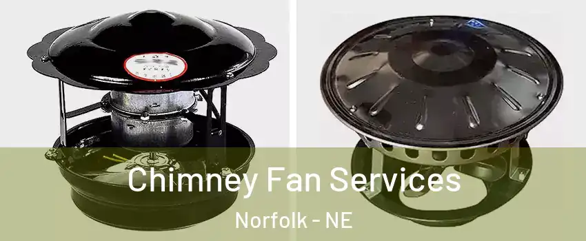  Chimney Fan Services Norfolk - NE