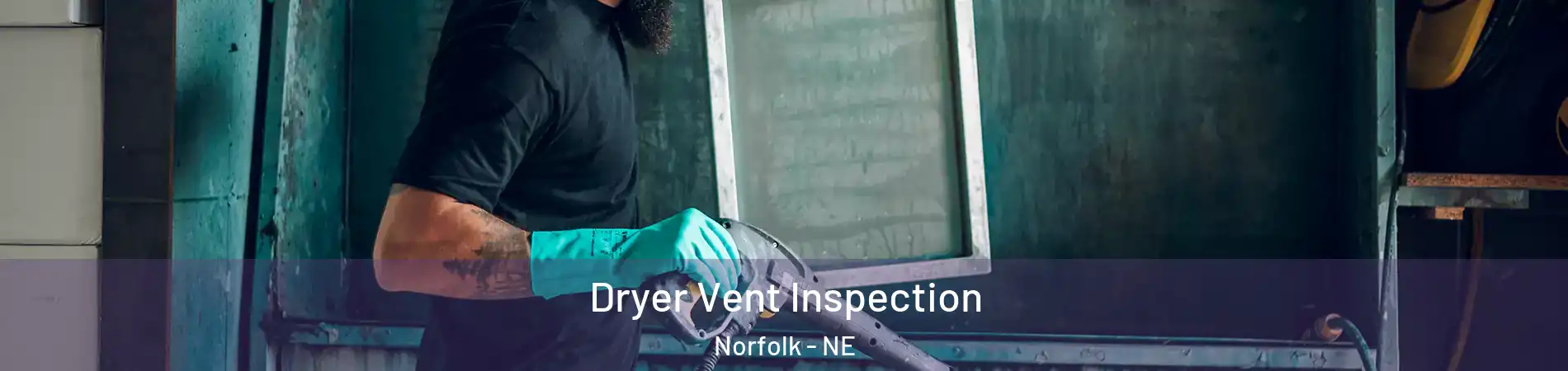  Dryer Vent Inspection Norfolk - NE