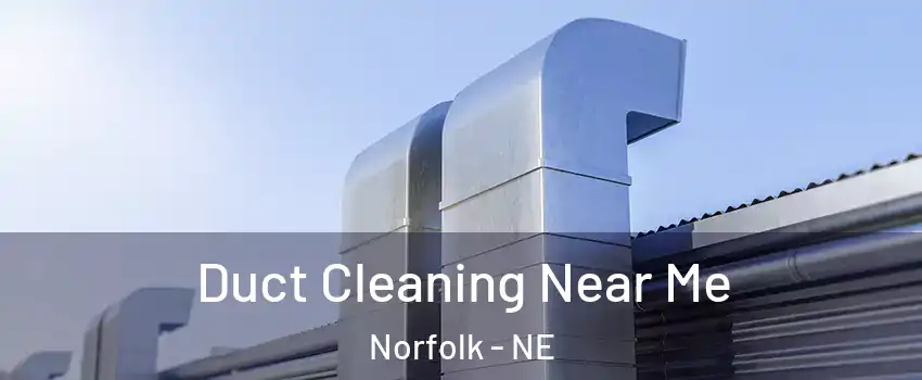  Duct Cleaning Near Me Norfolk - NE
