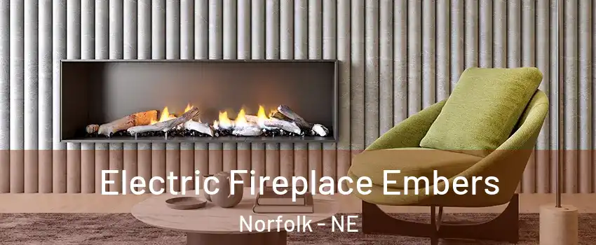  Electric Fireplace Embers Norfolk - NE