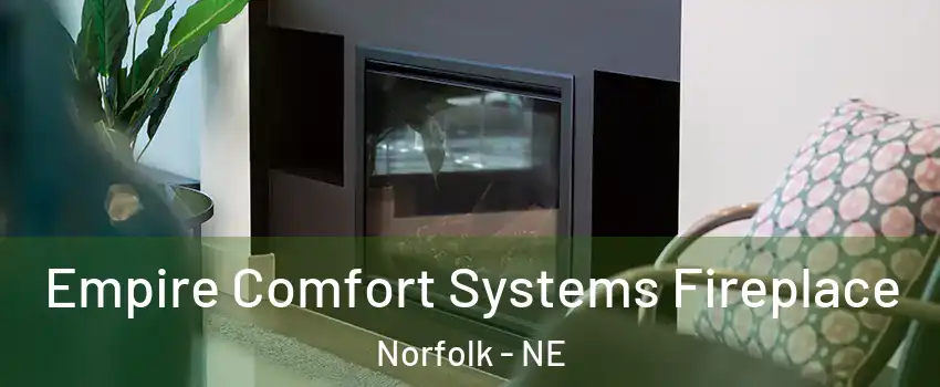  Empire Comfort Systems Fireplace Norfolk - NE