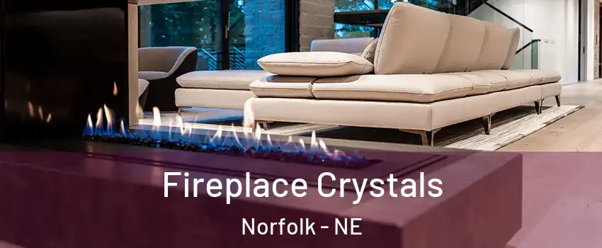  Fireplace Crystals Norfolk - NE