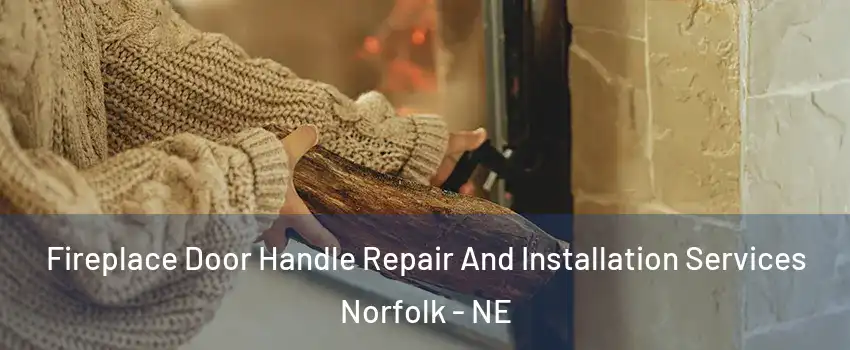  Fireplace Door Handle Repair And Installation Services Norfolk - NE