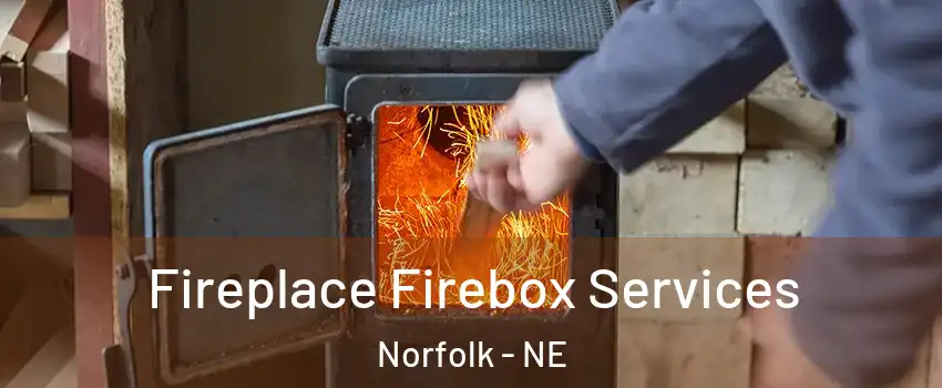  Fireplace Firebox Services Norfolk - NE
