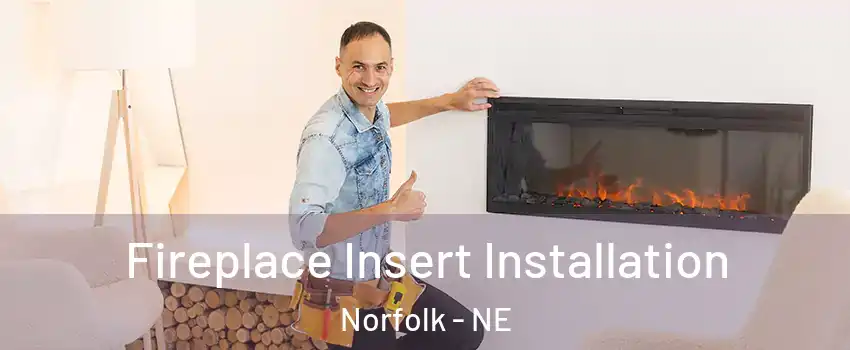  Fireplace Insert Installation Norfolk - NE