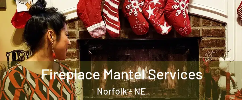  Fireplace Mantel Services Norfolk - NE