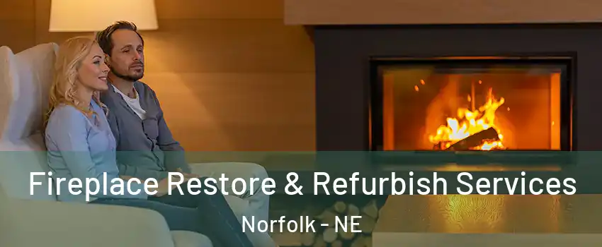  Fireplace Restore & Refurbish Services Norfolk - NE