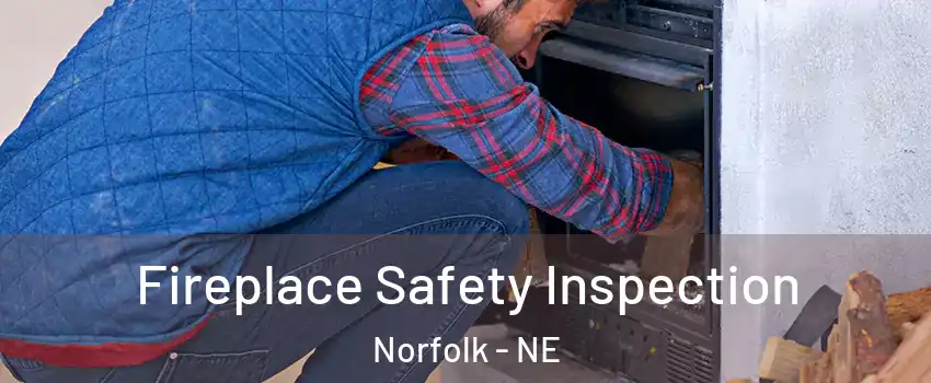  Fireplace Safety Inspection Norfolk - NE