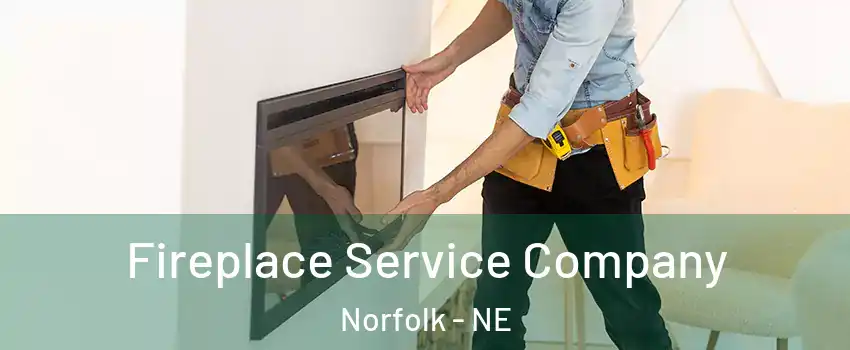 Fireplace Service Company Norfolk - NE
