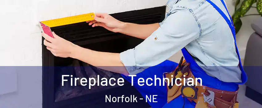 Fireplace Technician Norfolk - NE