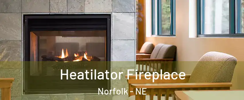  Heatilator Fireplace Norfolk - NE