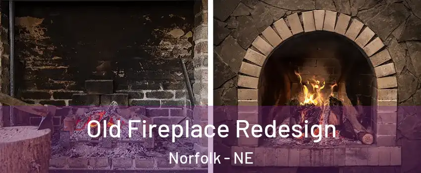  Old Fireplace Redesign Norfolk - NE