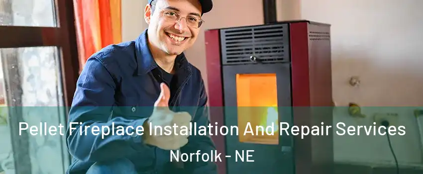  Pellet Fireplace Installation And Repair Services Norfolk - NE