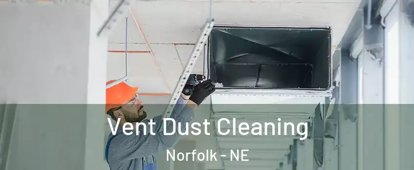  Vent Dust Cleaning Norfolk - NE