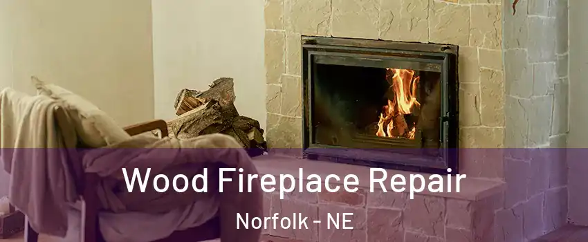  Wood Fireplace Repair Norfolk - NE