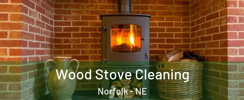  Wood Stove Cleaning Norfolk - NE