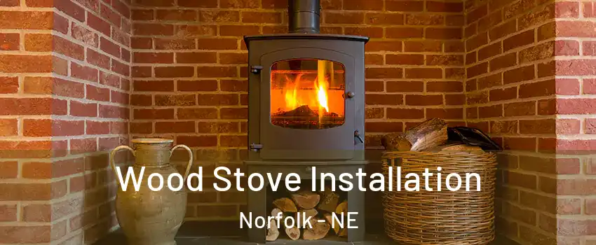  Wood Stove Installation Norfolk - NE